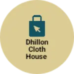 Business logo of Dhillon cloth house