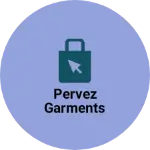 Business logo of Pervez garments