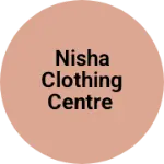 Business logo of Nisha Clothing Centre