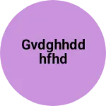 Business logo of Gvdghhddhfhd