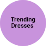 Business logo of Trending dresses