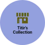 Business logo of Titir's Collection based out of North 24 Parganas