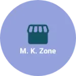 Business logo of M. K. Zone