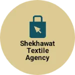 Business logo of Shekhawat textile agency
