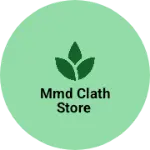 Business logo of MMD clath store