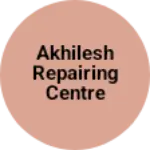 Business logo of Akhilesh repairing centre
