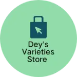 Business logo of Dey's varieties store
