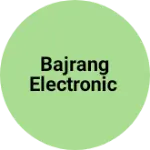 Business logo of Bajrang electronic