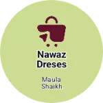 Business logo of Nawaz dreses
