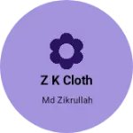 Business logo of Z K CLOTH