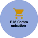 Business logo of B M communication