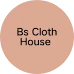 Business logo of Bs cloth house
