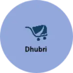 Business logo of Dhubri