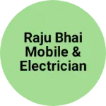 Business logo of Raju Bhai mobile & electrician