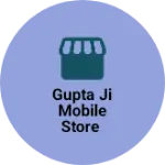 Business logo of Gupta ji Mobile store