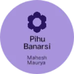 Business logo of Pihu banarsi saree and suit