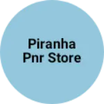 Business logo of Piranha PNR Store