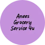 Business logo of Anees grocery service 4u