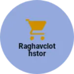 Business logo of Raghavclothstor