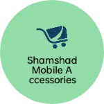 Business logo of Shamshad mobile accessories shop