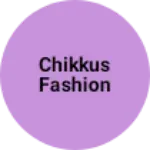 Business logo of Chikkus fashion