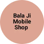 Business logo of Bala Ji mobile shop