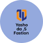 Business logo of Yashoda ,s fastion