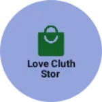 Business logo of Love cluth stor