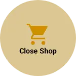 Business logo of Close shop