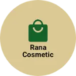 Business logo of Rana cosmetic