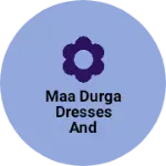 Business logo of Maa durga dresses and vastralaya