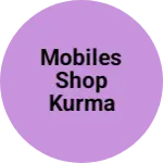 Business logo of Mobiles shop kurma