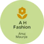 Business logo of A h Fashion