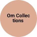 Business logo of OM Collections
