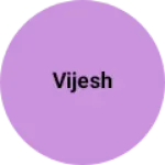 Business logo of Vijesh