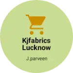 Business logo of Kjfabrics Lucknow