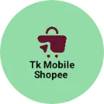 Business logo of TK MOBILE SHOPEE