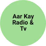 Business logo of AAR KAY RADIO & TV