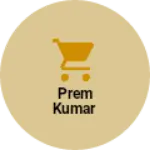 Business logo of Prem Kumar