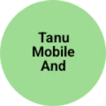 Business logo of Tanu mobile and electronic shop