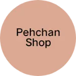 Business logo of Pehchan shop