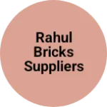 Business logo of Rahul Bricks Suppliers