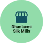 Business logo of Dhanlaxmi silk mills