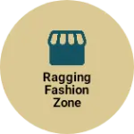 Business logo of Ragging Fashion Zone