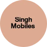 Business logo of SINGH MOBILES