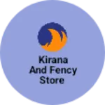 Business logo of Kirana and fency store