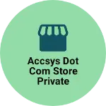 Business logo of Accsys Dot com store private limited
