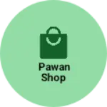 Business logo of Pawan shop