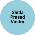 Business logo of Shitla Prasad vastra vikreta