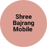 Business logo of Shree bajrang mobile